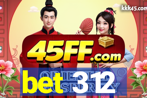bet 312